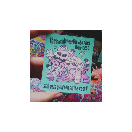 sticker The humble worker who does its best still gets paid like all the rest