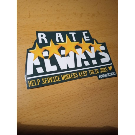 Rate always 5 stars, help service workers keep their jobs sticker