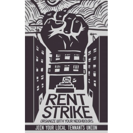 Rent strike, organize with your neighbours, join your local tennants union print