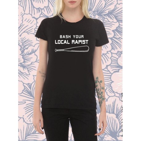 Bash your local r*pist T shirt Feminism Feminist