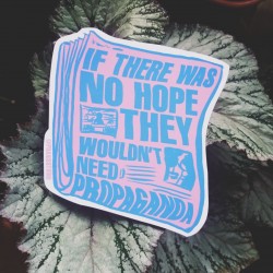 If there was no hope they wouldn't need propaganda leftist antifa sticker