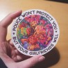 Police won't protect you but your girlfriends will sticker